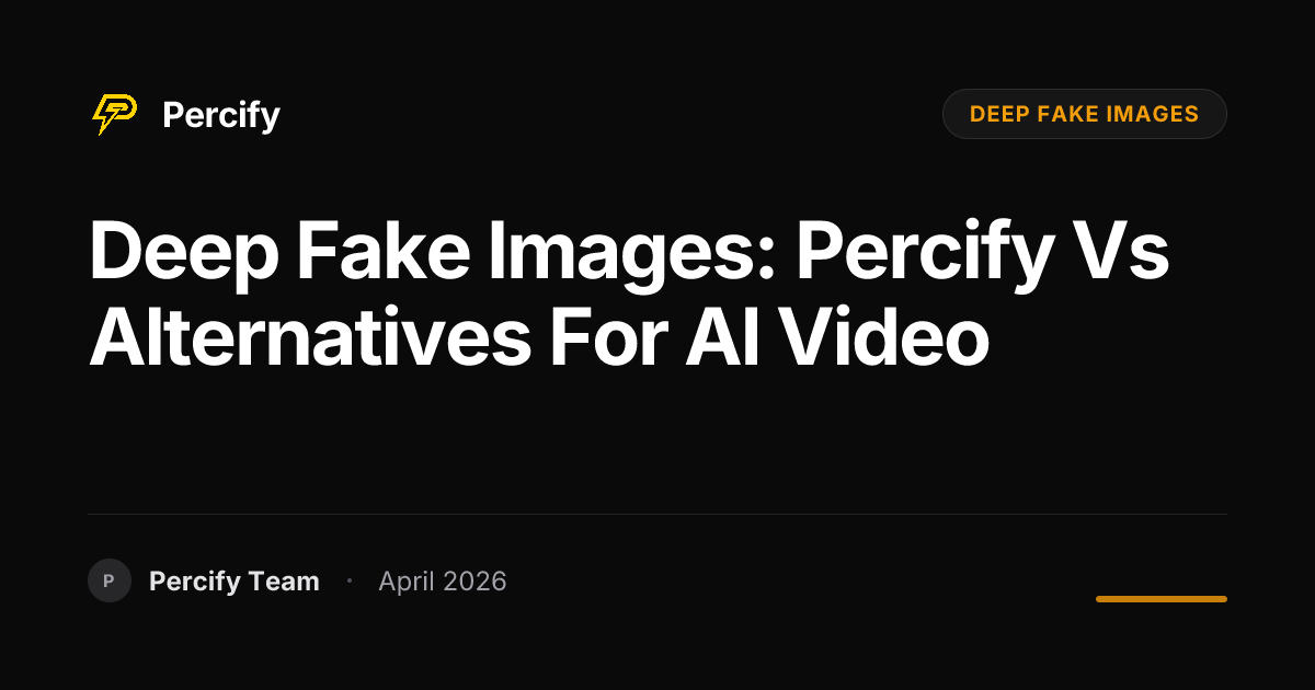 deep fake images: Percify vs Alternatives for AI Video - Percify AI Avatar Blog Cover