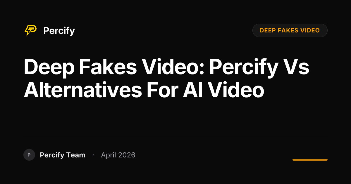 deep fakes video: Percify vs Alternatives for AI Video - Percify AI Avatar Blog Cover
