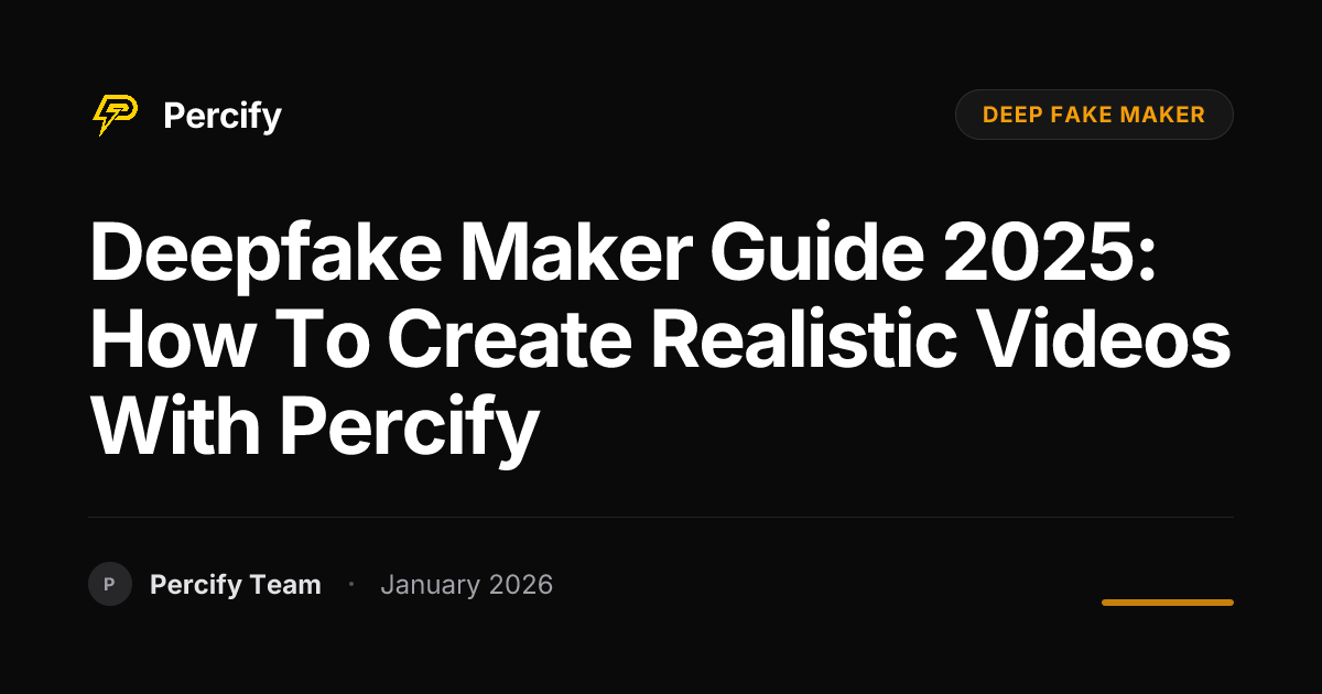 Deepfake Maker Guide 2025: How to Create Realistic Videos with Percify ...