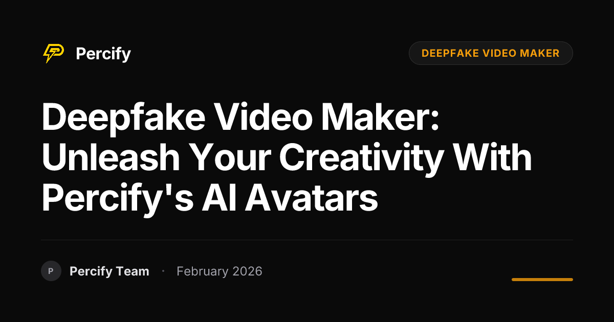 Deepfake Video Maker: Unleash Your Creativity with Percify's AI Avatars - Percify AI Avatar Blog Cover