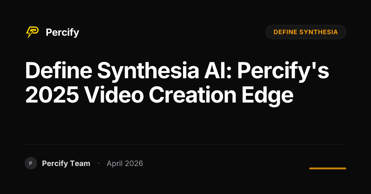 Define Synthesia AI: Percify's 2025 Video Creation Edge - Percify AI Avatar Blog Cover