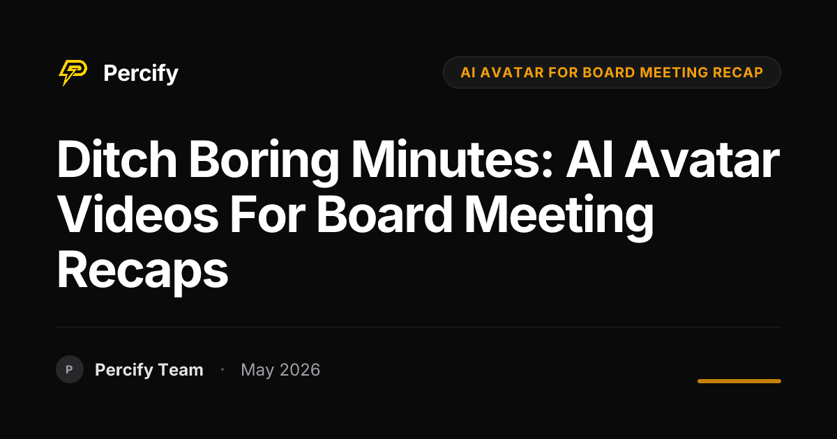 Ditch Boring Minutes: AI Avatar Videos for Board Meeting Recaps - Percify AI Avatar Blog Cover