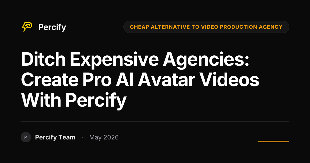 Ditch Expensive Agencies: Create Pro AI Avatar Videos with Percify - Percify AI Avatar Blog Cover
