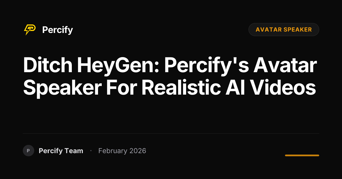 Ditch HeyGen: Percify's Avatar Speaker for Realistic AI Videos - Percify AI Avatar Blog Cover