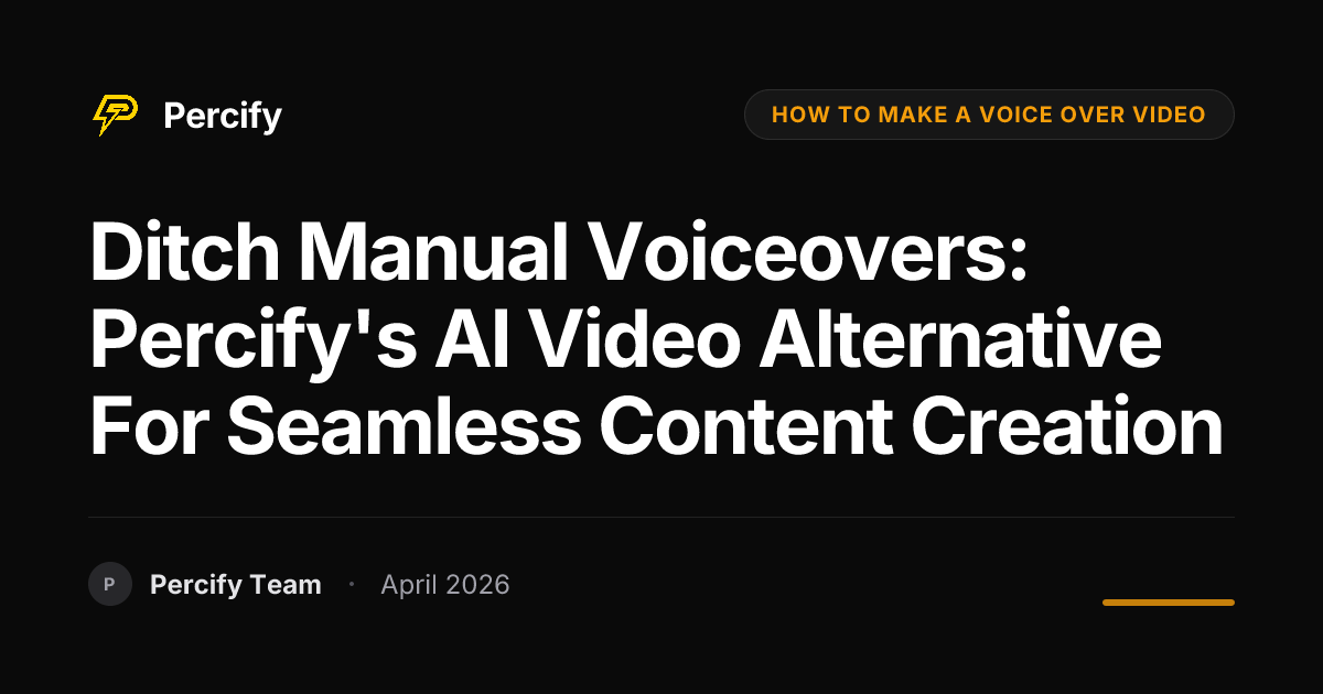 Ditch Manual Voiceovers: Percify's AI Video Alternative for Seamless Content Creation - Percify AI Avatar Blog Cover