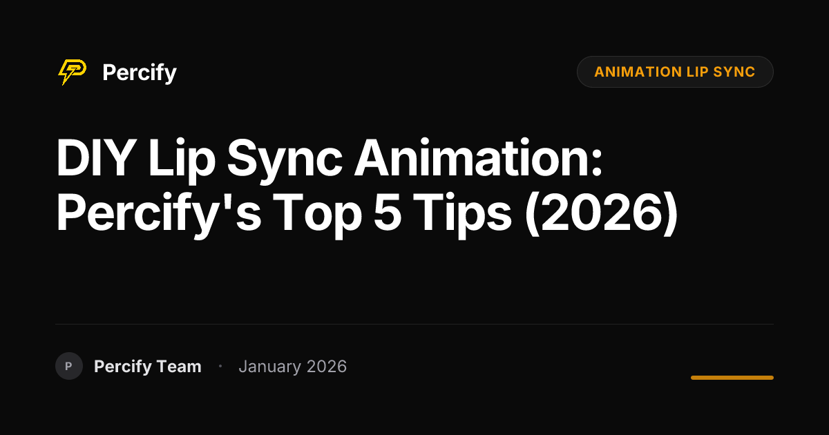 DIY Lip Sync Animation: Percify's Top 5 Tips (2026) | Percify Blog