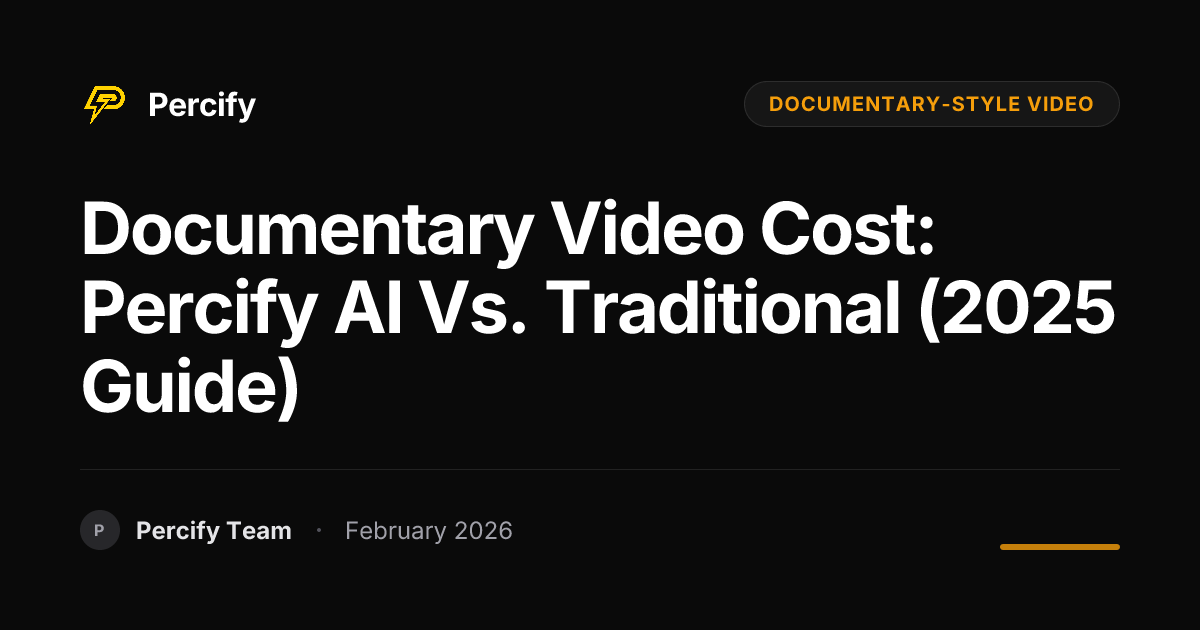 Documentary Video Cost: Percify AI vs. Traditional (2025 Guide) - Percify AI Avatar Blog Cover