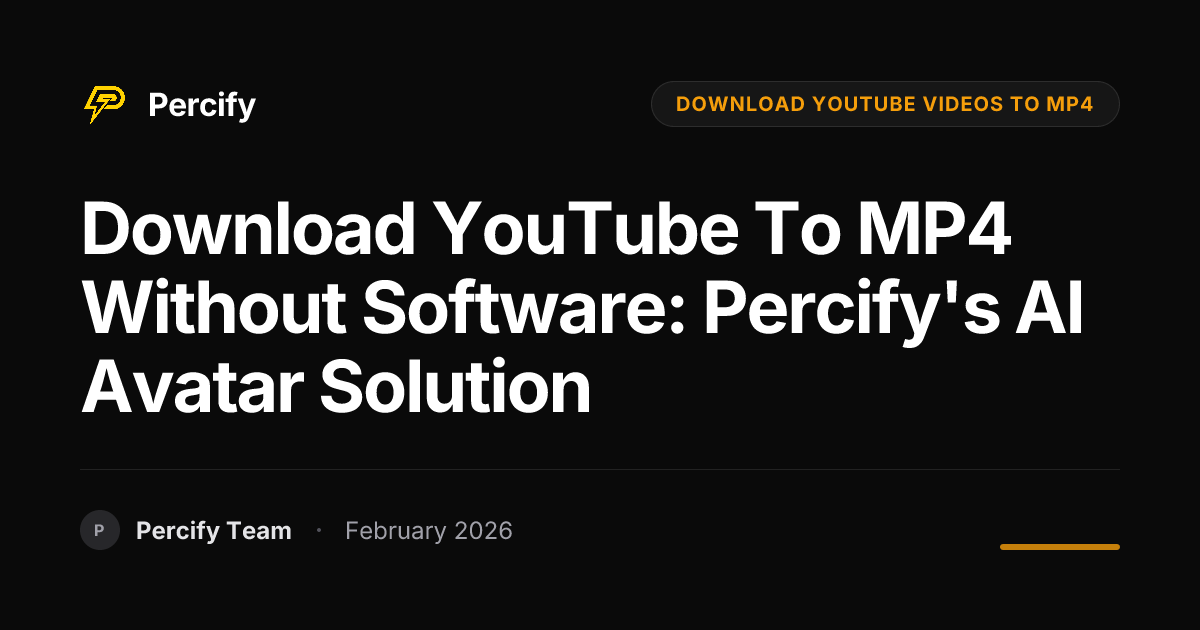 Download YouTube to MP4 Without Software: Percify's AI Avatar Solution - Percify AI Avatar Blog Cover