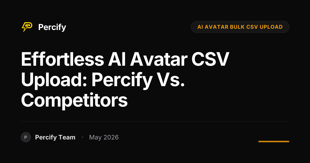 Effortless AI Avatar CSV Upload: Percify vs. Competitors - Percify AI Avatar Blog Cover