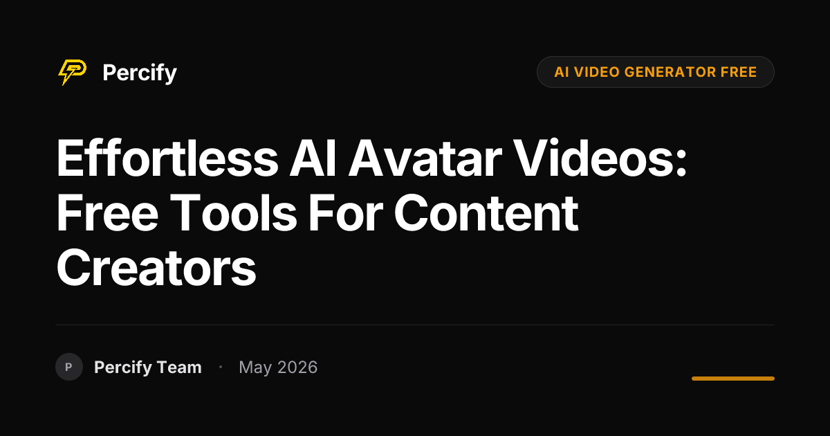 Effortless AI Avatar Videos: Free Tools for Content Creators - Percify AI Avatar Blog Cover