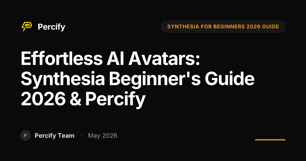 Effortless AI Avatars: Synthesia Beginner's Guide 2026 & Percify - Percify AI Avatar Blog Cover