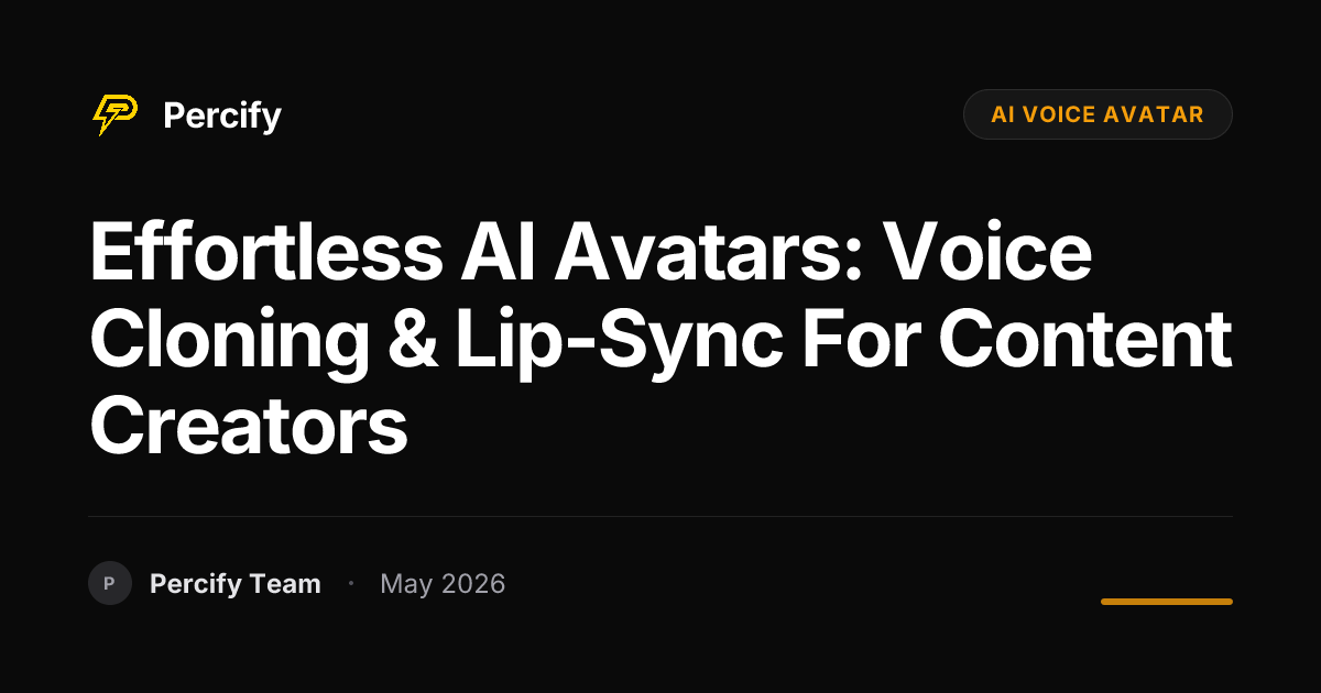 Effortless AI Avatars: Voice Cloning & Lip-Sync for Content Creators - Percify AI Avatar Blog Cover