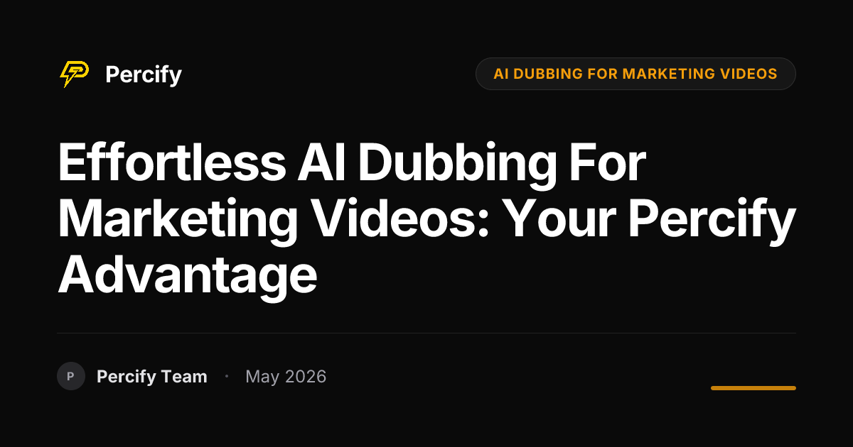Effortless AI Dubbing for Marketing Videos: Your Percify Advantage - Percify AI Avatar Blog Cover