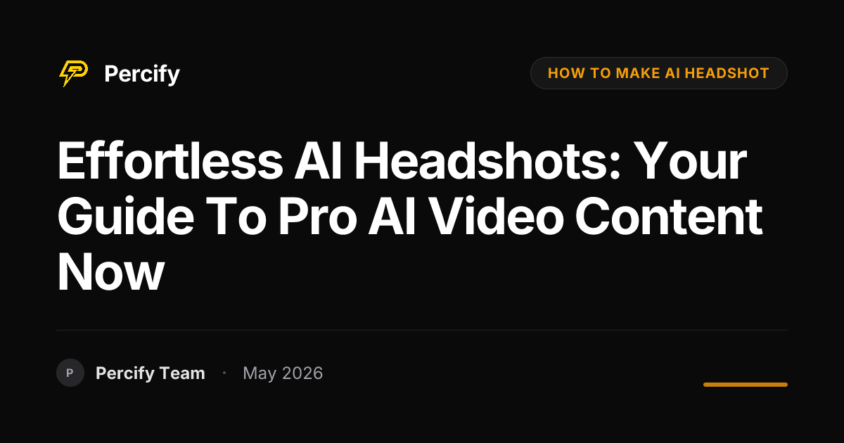 Effortless AI Headshots: Your Guide to Pro AI Video Content Now - Percify AI Avatar Blog Cover