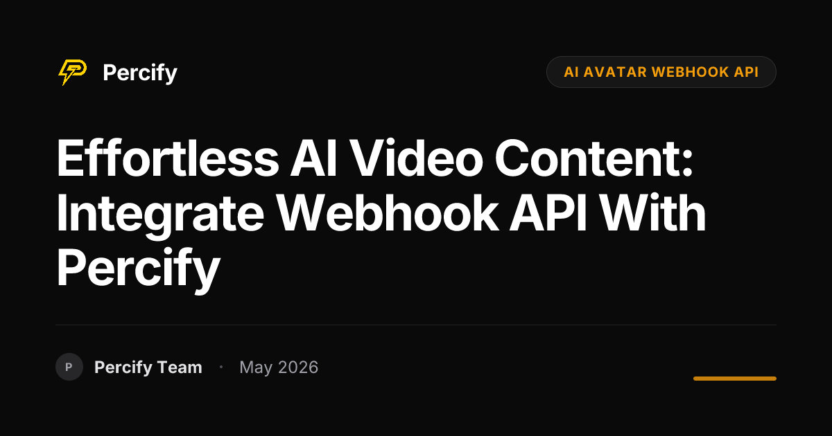 Effortless AI Video Content: Integrate Webhook API with Percify - Percify AI Avatar Blog Cover