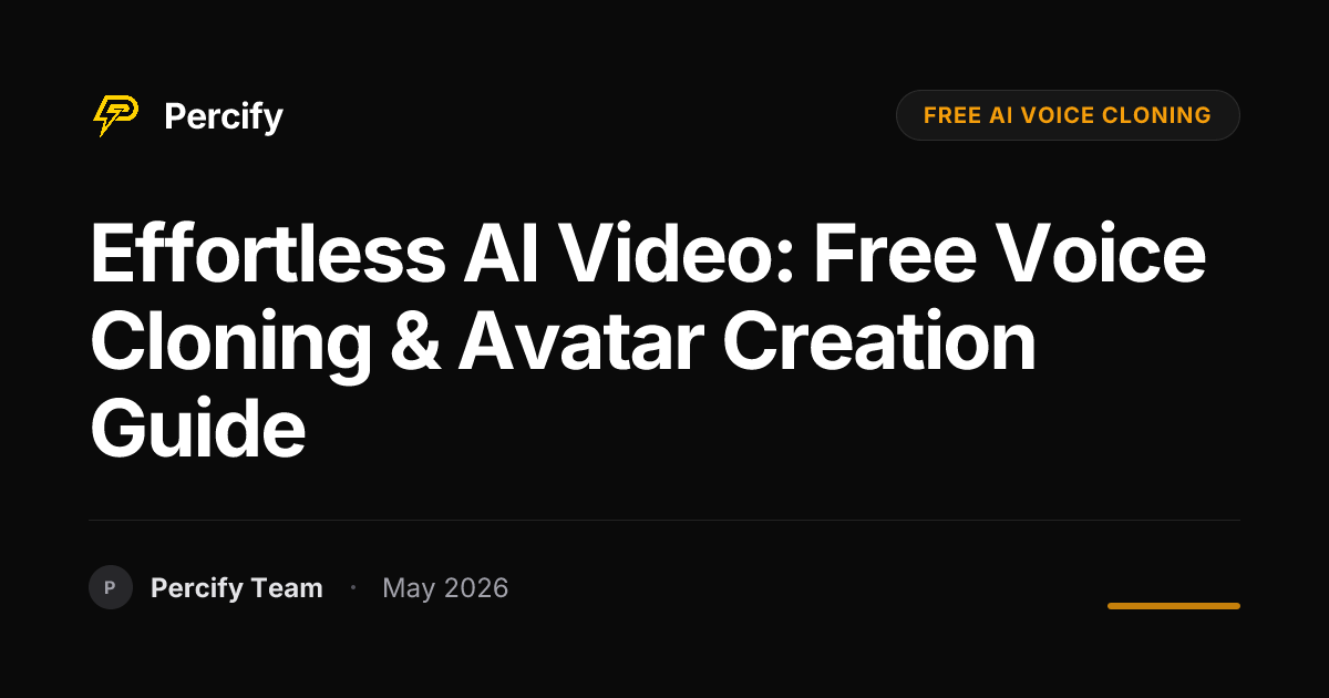 Effortless AI Video: Free Voice Cloning & Avatar Creation Guide - Percify AI Avatar Blog Cover
