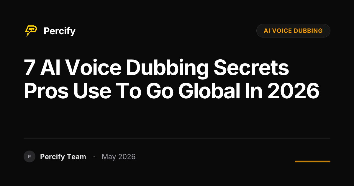 7 AI Voice Dubbing Secrets Pros Use to Go Global in 2026 - Percify AI Avatar Blog Cover