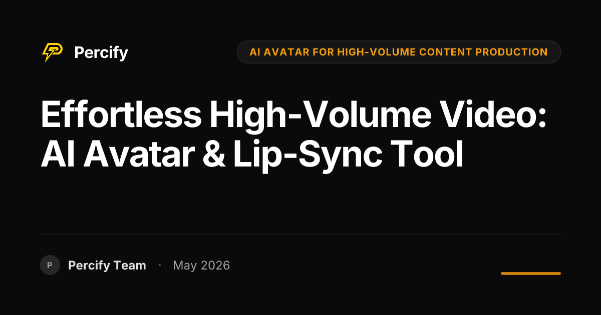 Effortless High-Volume Video: AI Avatar & Lip-Sync Tool - Percify AI Avatar Blog Cover