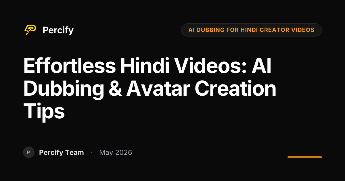 Effortless Hindi Videos: AI Dubbing & Avatar Creation Tips - Percify AI Avatar Blog Cover