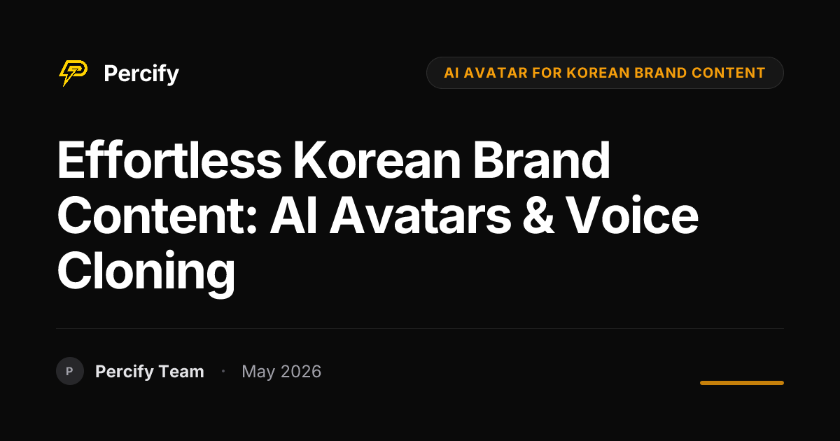 Effortless Korean Brand Content: AI Avatars & Voice Cloning - Percify AI Avatar Blog Cover