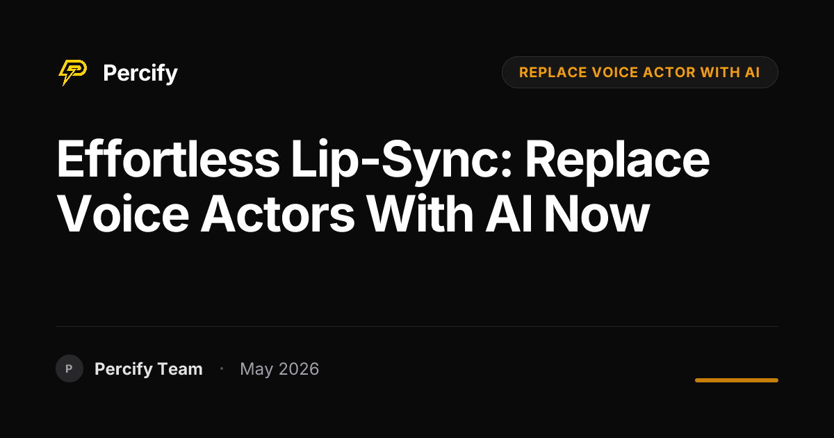 Effortless Lip-Sync: Replace Voice Actors with AI Now - Percify AI Avatar Blog Cover