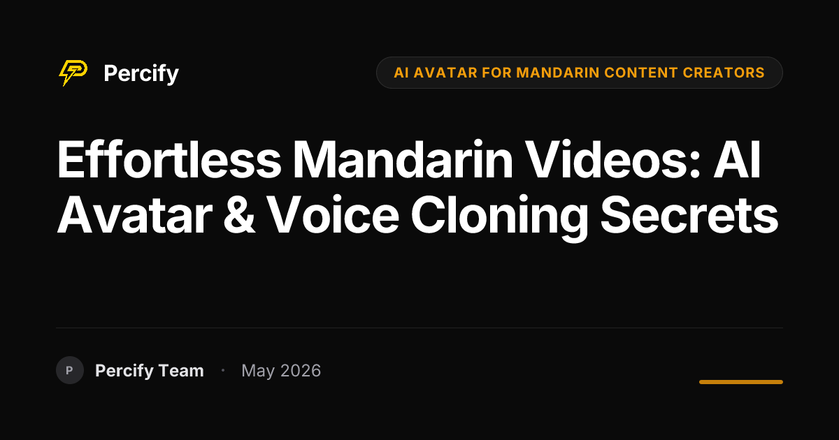 Effortless Mandarin Videos: AI Avatar & Voice Cloning Secrets - Percify AI Avatar Blog Cover