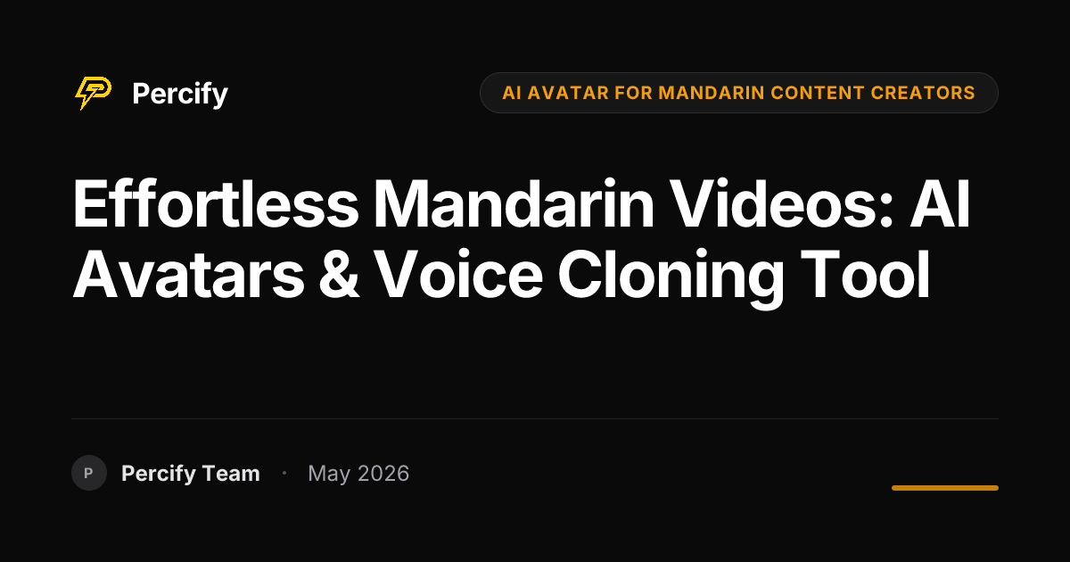 Effortless Mandarin Videos: AI Avatars & Voice Cloning Tool - Percify AI Avatar Blog Cover