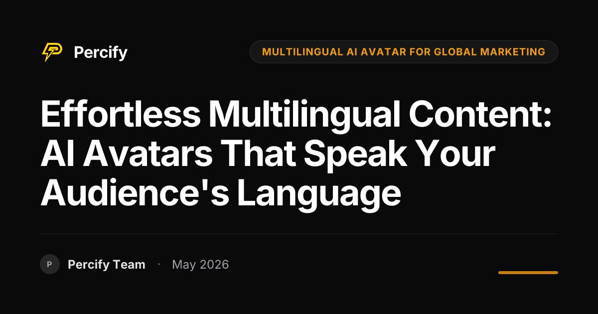 Effortless Multilingual Content: AI Avatars That Speak Your Audience's Language - Percify AI Avatar Blog Cover