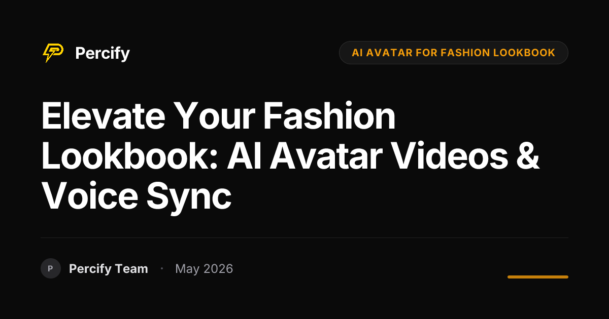 Elevate Your Fashion Lookbook: AI Avatar Videos & Voice Sync - Percify AI Avatar Blog Cover