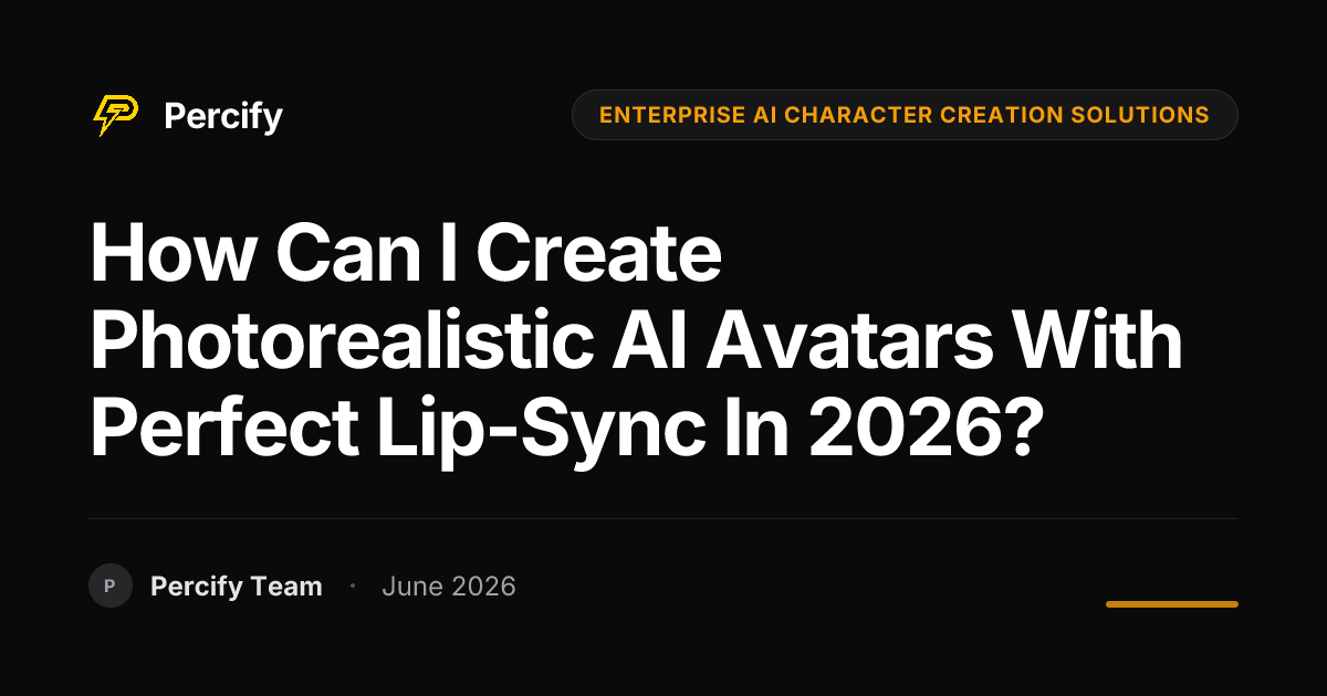 How can I create photorealistic AI avatars with perfect lip-sync in 2026? - Percify AI Avatar Blog Cover