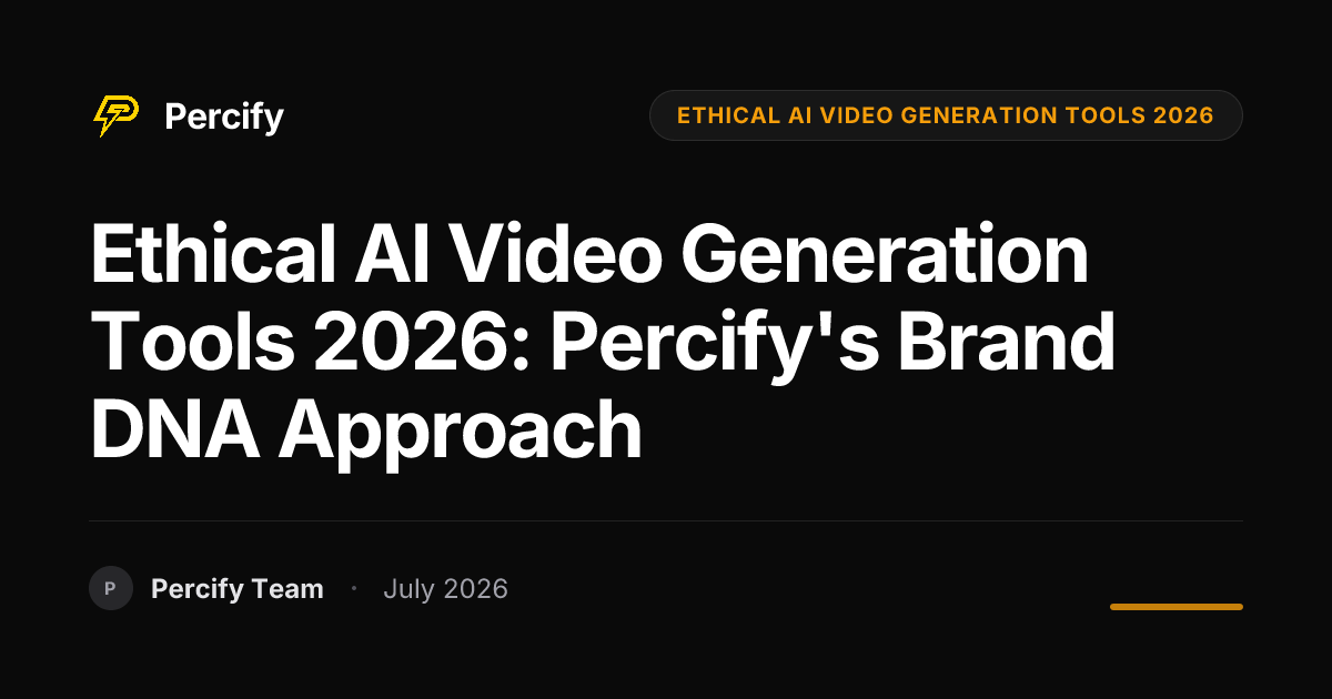 Ethical AI Video Generation Tools 2026: Percify's Brand DNA Approach - Percify AI Avatar Blog Cover