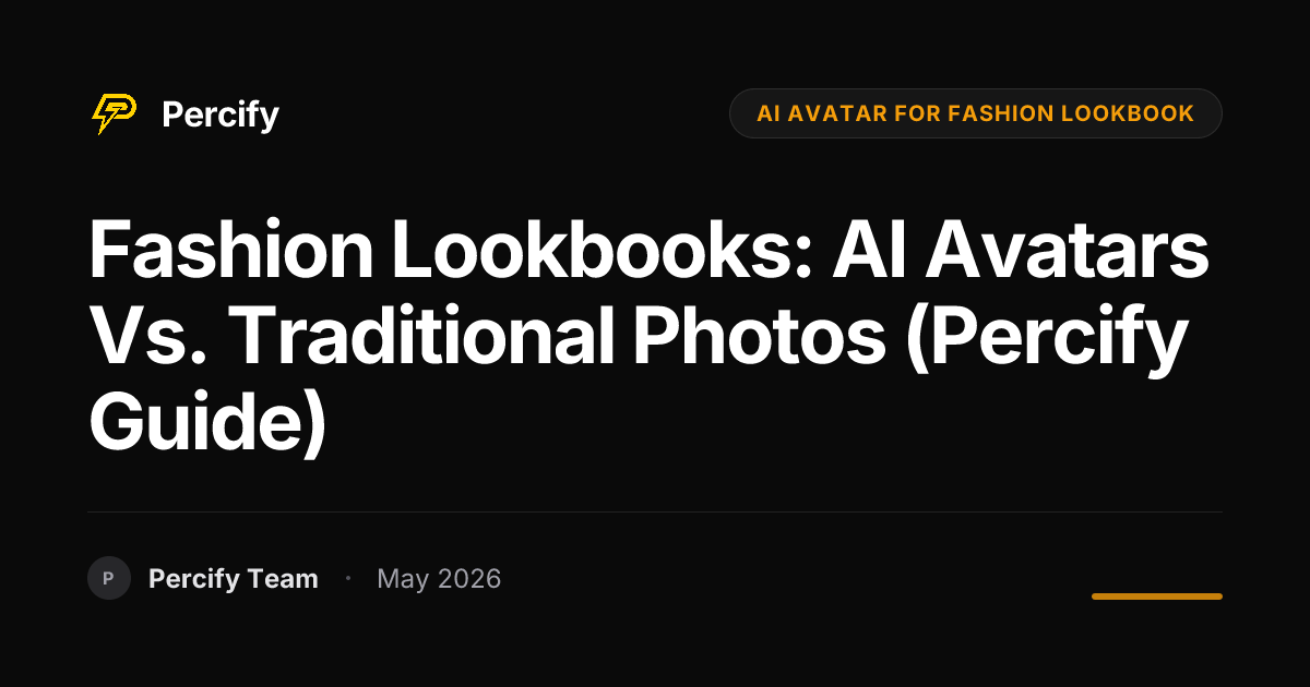 Fashion Lookbooks: AI Avatars vs. Traditional Photos (Percify Guide) - Percify AI Avatar Blog Cover