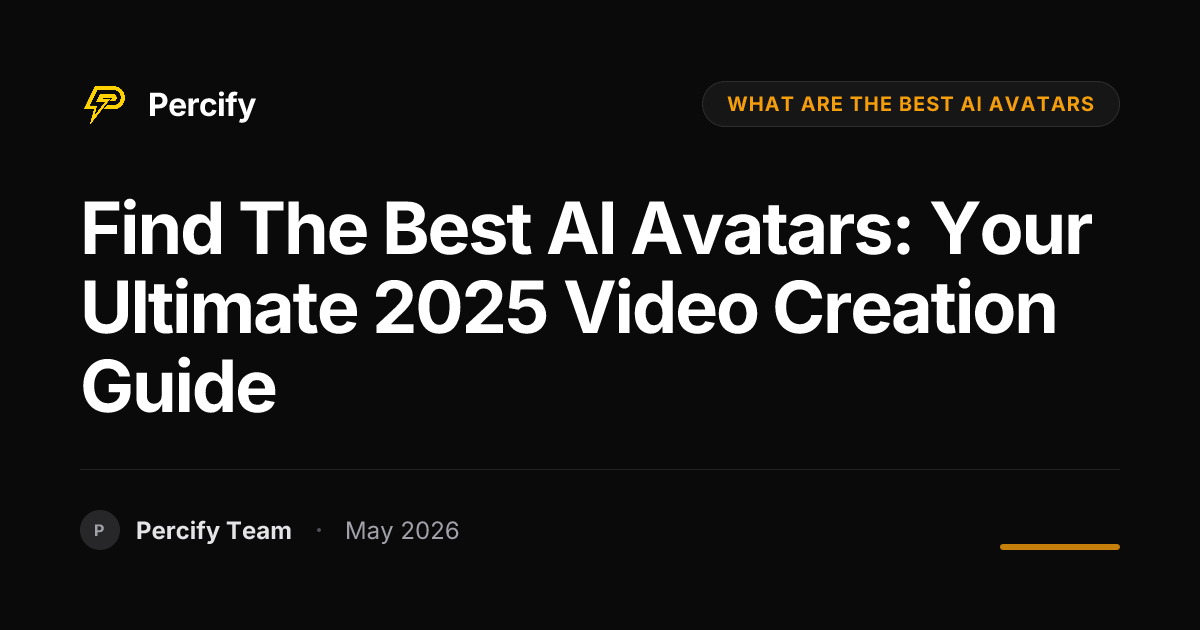 Find the Best AI Avatars: Your Ultimate 2025 Video Creation Guide - Percify AI Avatar Blog Cover