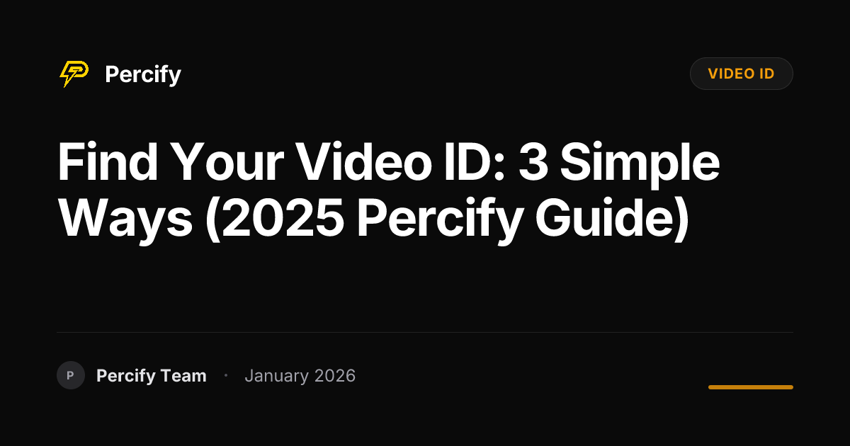 Find Your Video ID: 3 Simple Ways (2025 Percify Guide) | Percify Blog