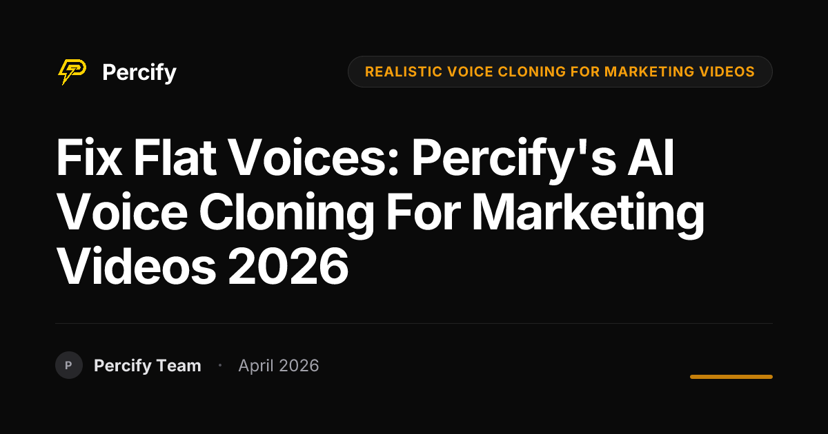 Fix Flat Voices: Percify's AI Voice Cloning for Marketing Videos 2026 - Percify AI Avatar Blog Cover