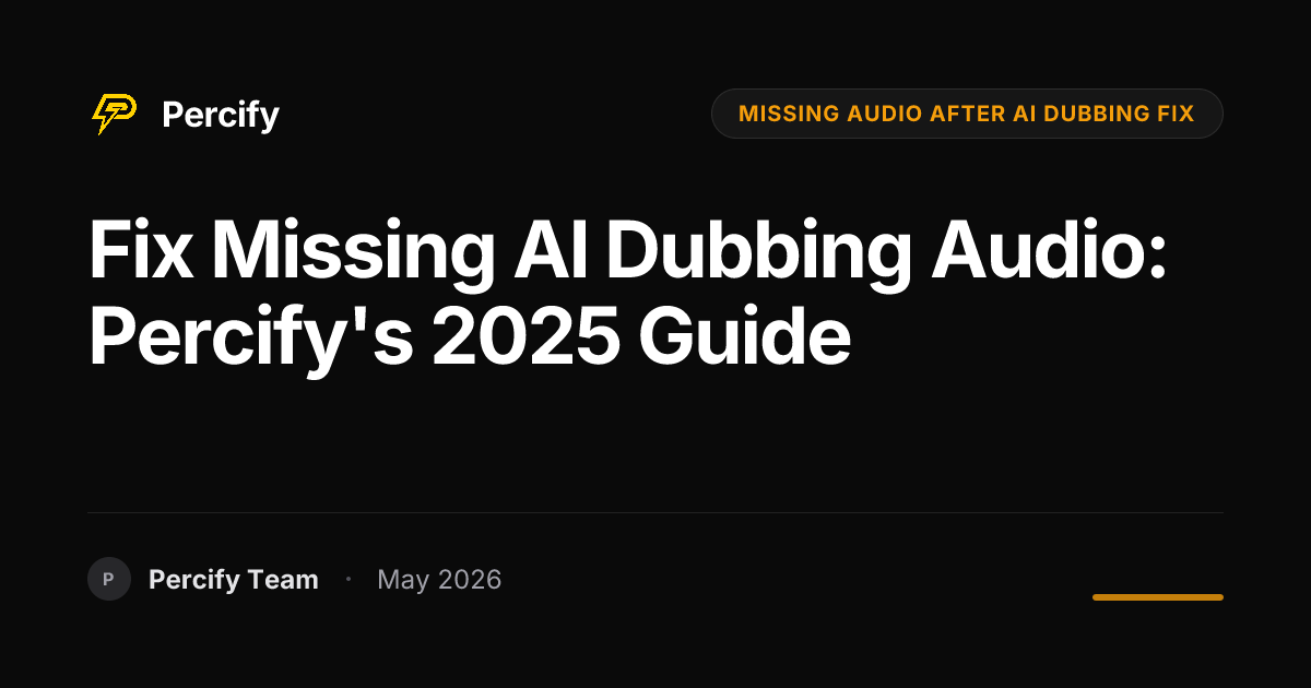 Fix Missing AI Dubbing Audio: Percify's 2025 Guide - Percify AI Avatar Blog Cover