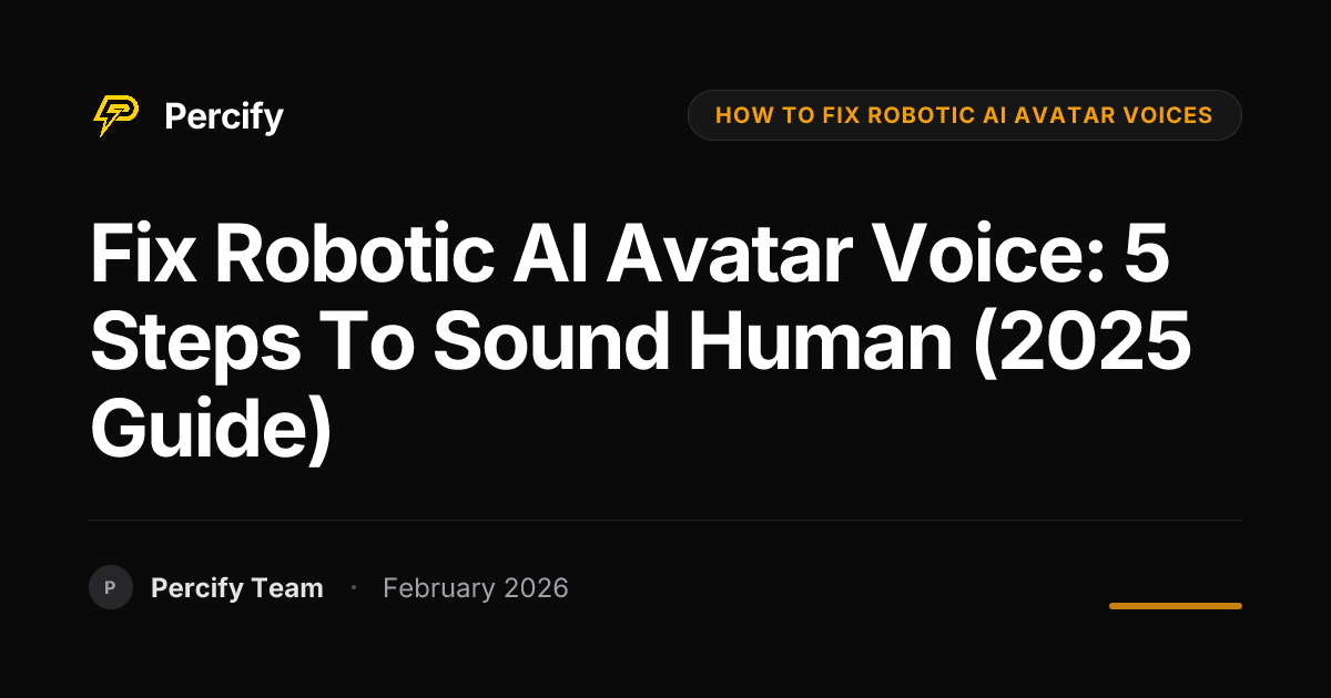 Fix Robotic AI Avatar Voice: 5 Steps to Sound Human (2025 Guide) - Percify AI Avatar Blog Cover
