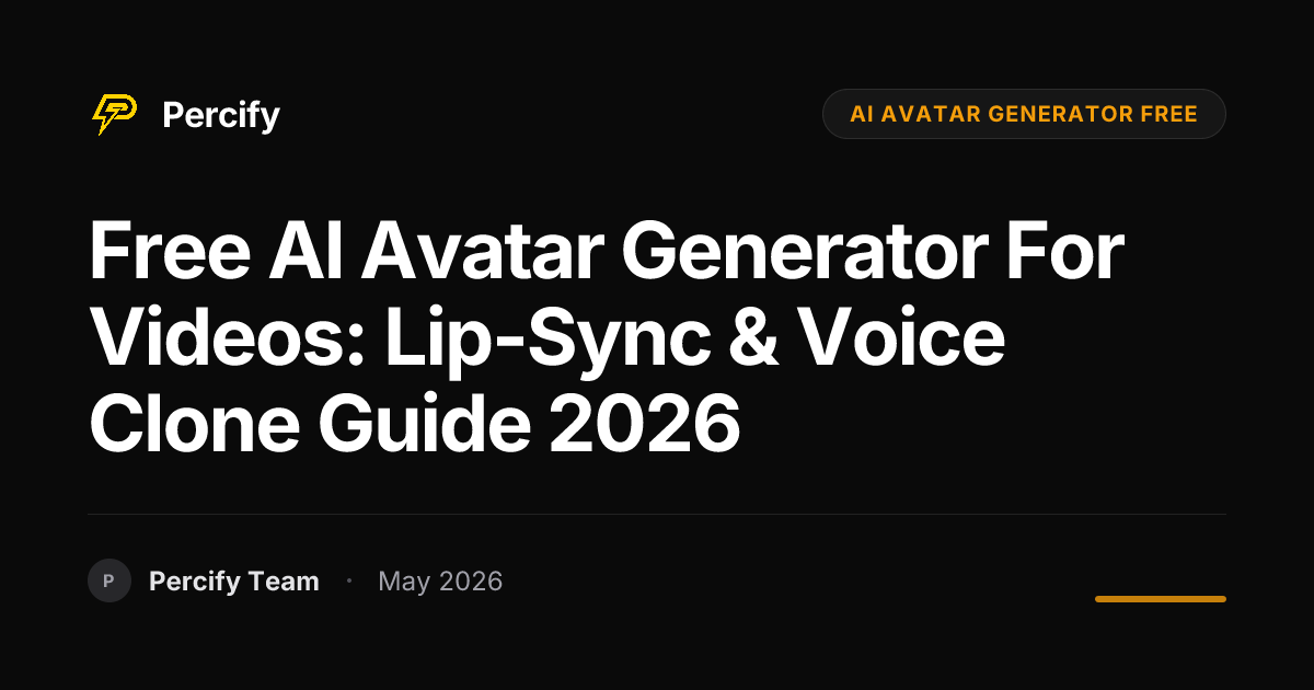 Free AI Avatar Generator for Videos: Lip-Sync & Voice Clone Guide 2026 - Percify AI Avatar Blog Cover