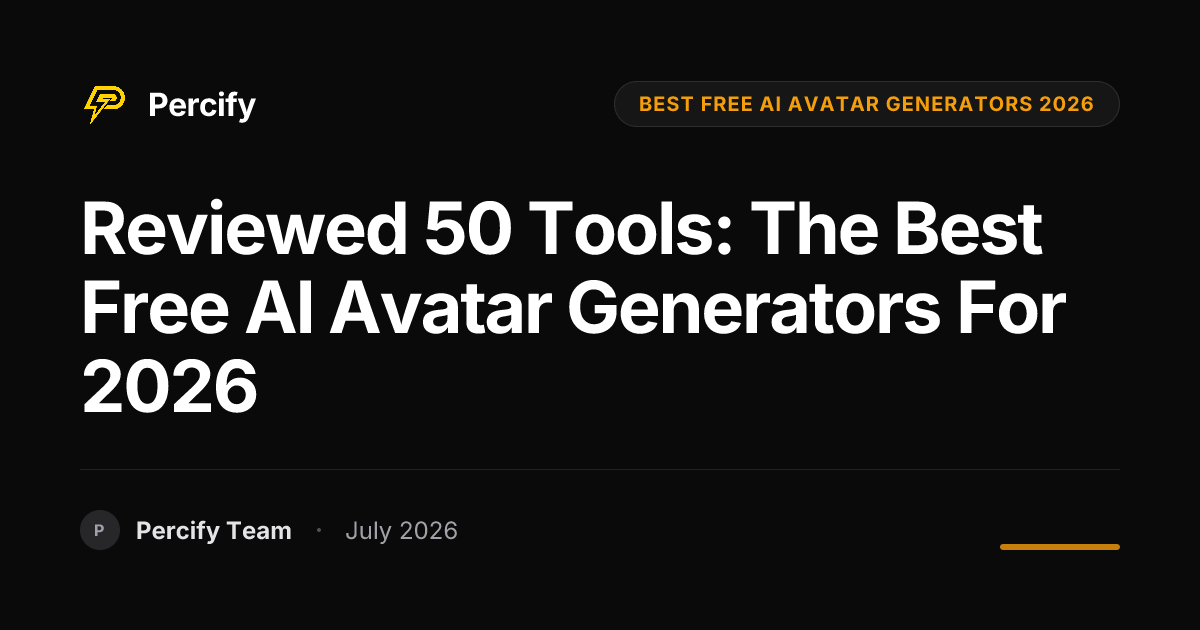 Reviewed 50 Tools: The Best Free AI Avatar Generators for 2026 - Percify AI Avatar Blog Cover