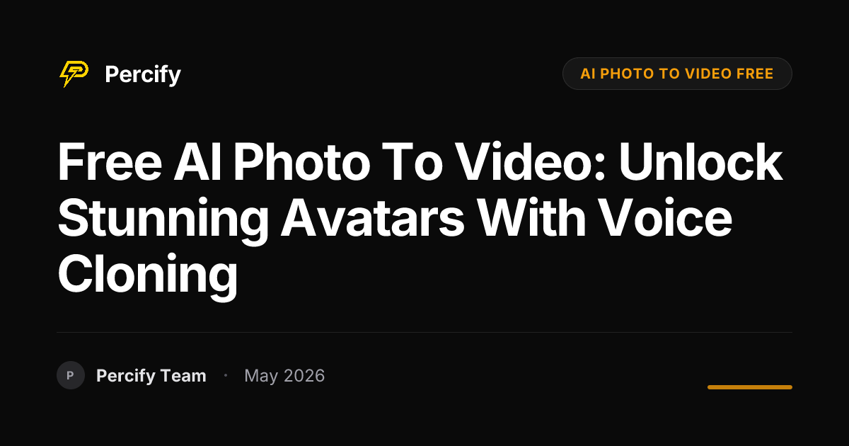 Free AI Photo to Video: Unlock Stunning Avatars with Voice Cloning - Percify AI Avatar Blog Cover