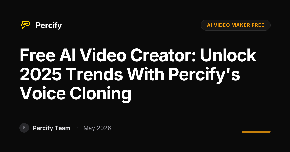 Free AI Video Creator: Unlock 2025 Trends with Percify's Voice Cloning - Percify AI Avatar Blog Cover