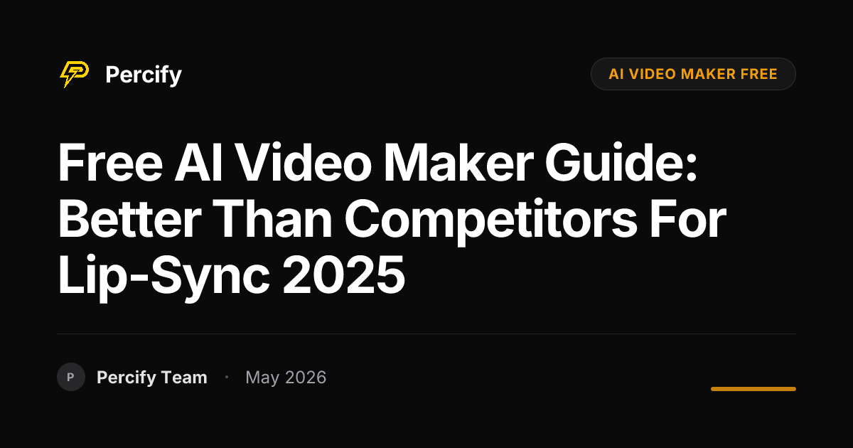 Free AI Video Maker Guide: Better Than Competitors for Lip-Sync 2025 - Percify AI Avatar Blog Cover