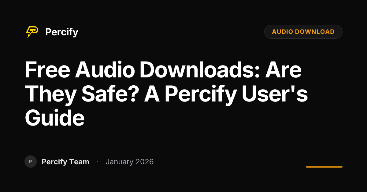 Free Audio Downloads: Are They Safe? A Percify User's Guide | Percify Blog