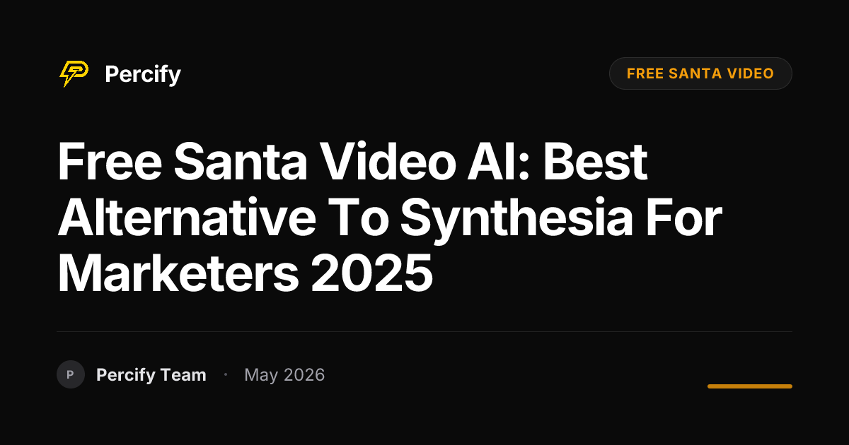 Free Santa Video AI: Best Alternative to Synthesia for Marketers 2025 - Percify AI Avatar Blog Cover