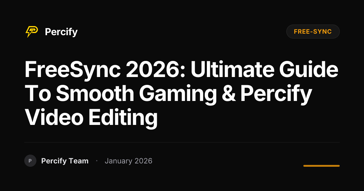FreeSync 2026: Ultimate Guide to Smooth Gaming & Percify Video Editing ...