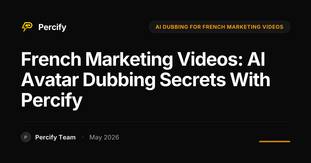 French Marketing Videos: AI Avatar Dubbing Secrets with Percify - Percify AI Avatar Blog Cover