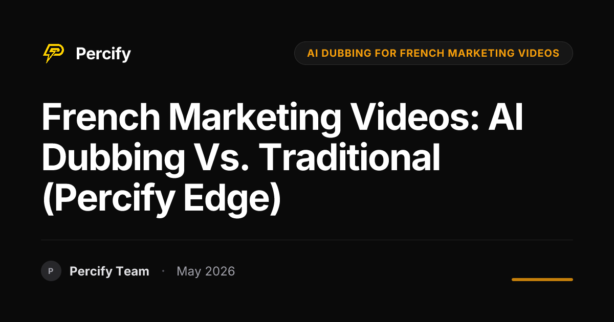 French Marketing Videos: AI Dubbing vs. Traditional (Percify Edge) - Percify AI Avatar Blog Cover