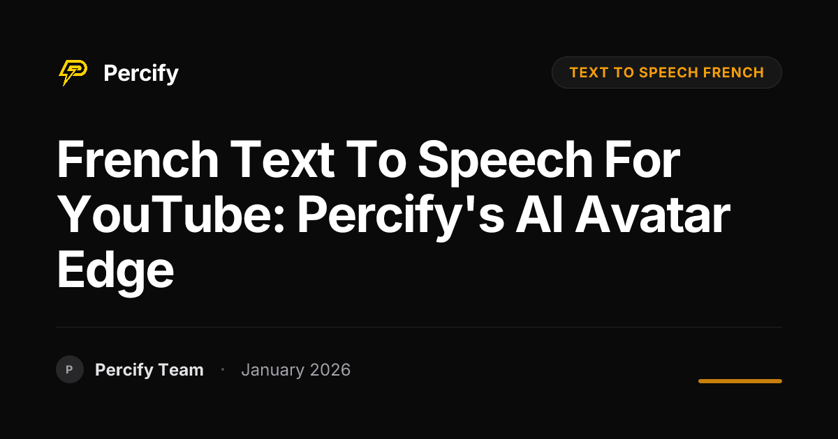 French Text to Speech for YouTube: Percify's AI Avatar Edge | Percify Blog