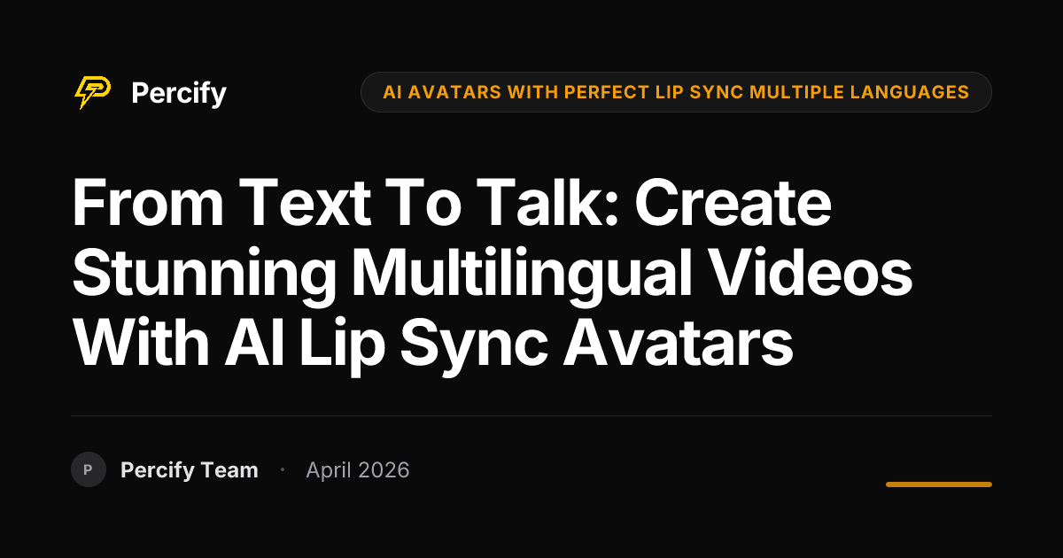 From Text to Talk: Create Stunning Multilingual Videos with AI Lip Sync Avatars - Percify AI Avatar Blog Cover