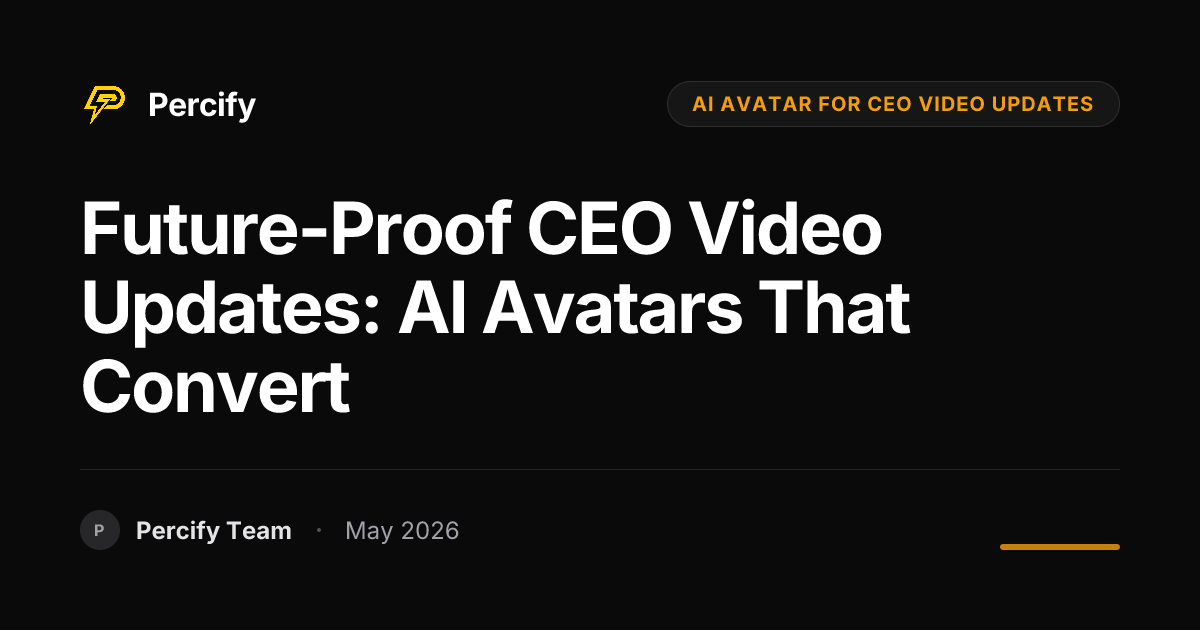 Future-Proof CEO Video Updates: AI Avatars That Convert - Percify AI Avatar Blog Cover